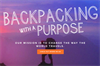 Bakpacking with a purpose - Our mission is to change the way the world travels