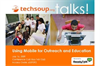 Using Mobile for Outreach and Education